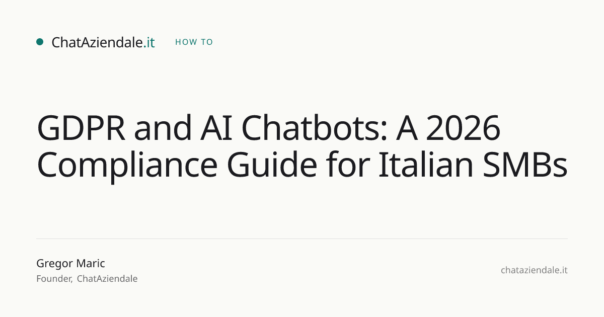 GDPR and AI Chatbots: A 2026 Compliance Guide for Italian SMBs